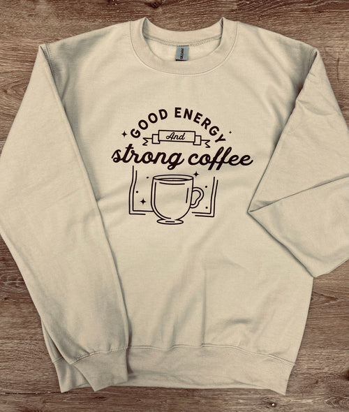 Good Energy Strong Coffee Sweatshirt